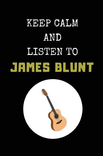 Keep Calm and Listen to James Blunt