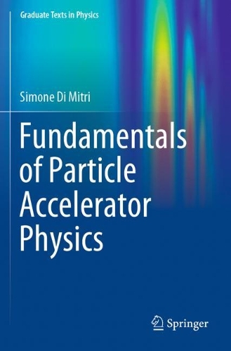 Fundamentals of Particle Accelerator Physics: (Graduate Texts in Physics)