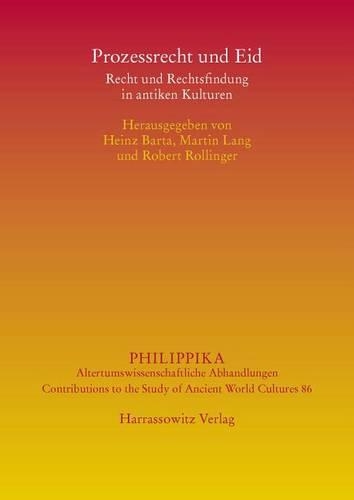 Prozessrecht Und Eid: Recht Und Rechtsfindung in Antiken Kulturen