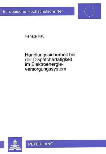 Handlungssicherheit bei der Dispatchertaetigkeit im Elektroenergieversorgungssystem: Eine Psychophysiologische Untersuchung