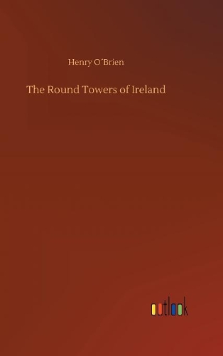 The Round Towers of Ireland