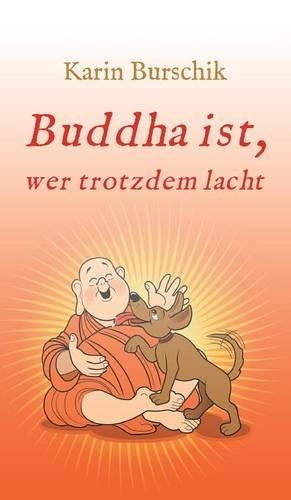 Buddha Ist, Wer Trotzdem Lacht