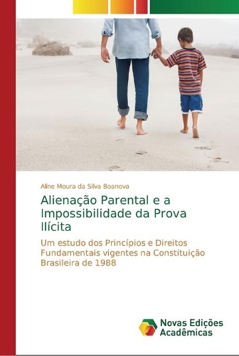 Alienação Parental e a Impossibilidade da Prova Ilícita