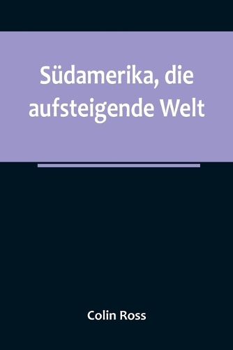 Südamerika, die aufsteigende Welt