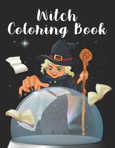 Witch Coloring Book: Adults Coloring Book Featuring Beautiful Witches, Magical Potions, and Spellbinding Ritual Scenes