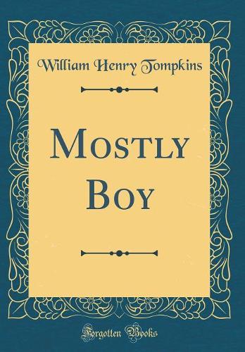 Mostly Boy (Classic Reprint)