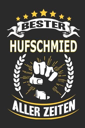 Bester Hufschmied aller Zeiten: Notizbuch, Notizblock, Geschenk Buch mit 110 linierten Seiten