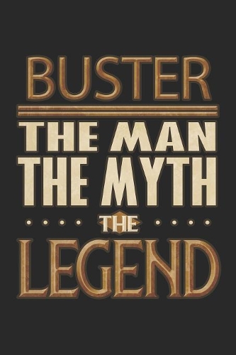 Buster The Man The Myth The Legend
