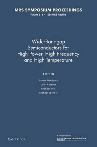 Wide-Bandgap Semiconductors for High Power, High Frequency and High Temperature: Volume 512
