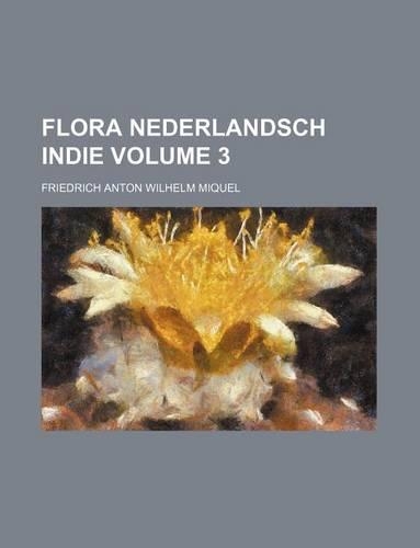 Flora Nederlandsch Indie Volume 3: (English)