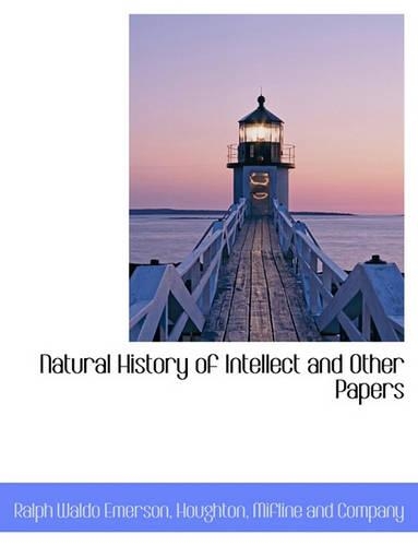 Natural History of Intellect and Other Papers