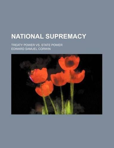 National Supremacy; Treaty Power vs. State Power