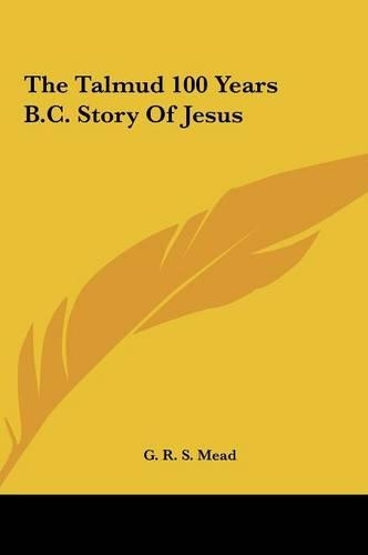 The Talmud 100 Years B.C. Story of Jesus