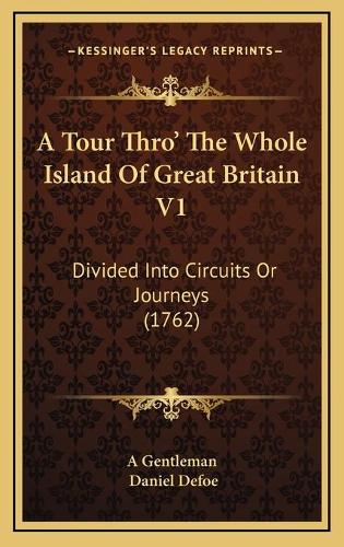 A Tour Thro' The Whole Island Of Great Britain V1