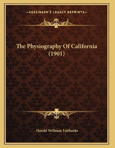 The Physiography Of California (1901): (English)