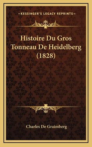 Histoire Du Gros Tonneau De Heidelberg (1828)