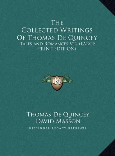The Collected Writings of Thomas de Quincey: Tales and Romances V12