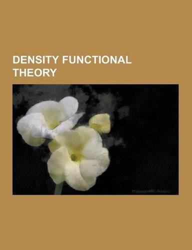 Density Functional Theory: Abinit, Atomistix Toolkit, Atomistix Virtual Nanolab, Bigdft, Car-Parrinello Method, Car-Parrinello Molecular Dynamics