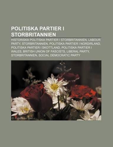 Politiska Partier I Storbritannien: Historiska Politiska Partier I Storbritannien, Labour Party, Storbritannien, Politiska Partier I Nordirland(Swedish)