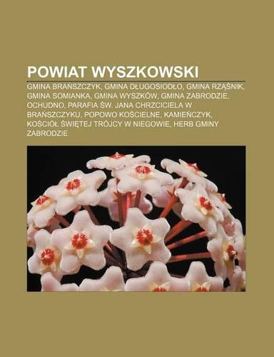 Powiat Wyszkowski: Gmina Bra Szczyk, Gmina D Ugosiod O, Gmina Rz Nik, Gmina Somianka, Gmina Wyszkow, Gmina Zabrodzie, Ochudno(Polish)