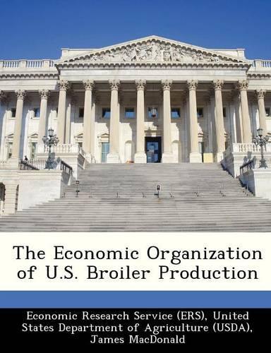 The Economic Organization of U.S. Broiler Production: (English)