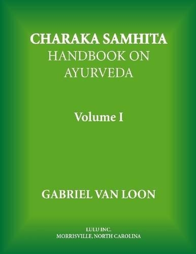Charaka Samhita: Handbook on Ayurveda, Volume I