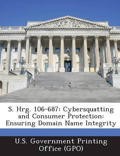 S. Hrg. 106-687: Cybersquatting and Consumer Protection: Ensuring Domain Name Integrity(English)