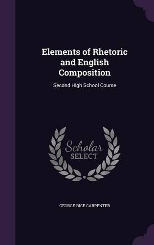 Elements of Rhetoric and English Composition: Second High School Course(English)