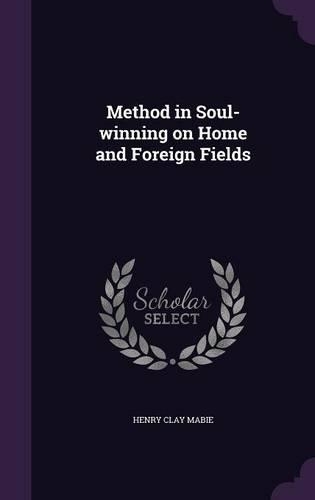 Method in Soul-Winning on Home and Foreign Fields: (English)
