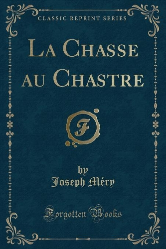 La Chasse Au Chastre (Classic Reprint)