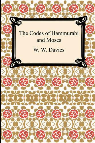The Codes of Hammurabi and Moses