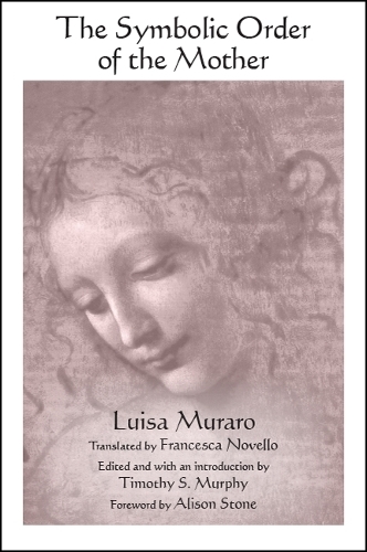 The Symbolic Order of the Mother: (SUNY series in Contemporary Italian Philosophy)