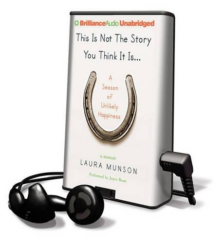 This Is Not the Story You Think It Is...: A Season of Unlikely Happiness(Playaway Adult Nonfiction)