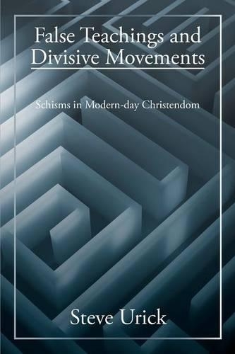False Teachings and Divisive Movements: Schisms in Modern-day Christendom(English)
