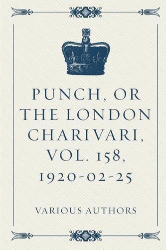 Punch, or the London Charivari, Vol. 158, 1920-02-25
