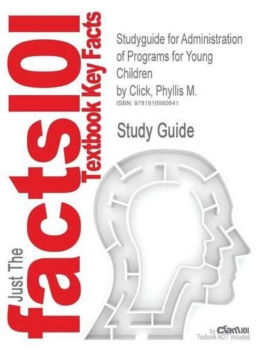 Studyguide for Administration of Programs for Young Children by Click, Phyllis M., ISBN 9781418064853: (English)