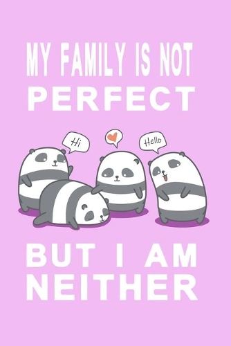 Notizbuch My family is not perfect but i am neither flieder