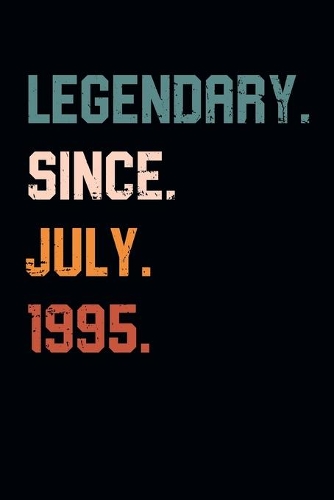 Blank Lined Journal, Notebook, Diary, Planner - Legendary Since July 1995 - 24th Birthday Gift For 24 Years Old Men and Women born in July