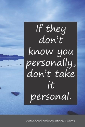 If they don't know you personally, don't take it personal.