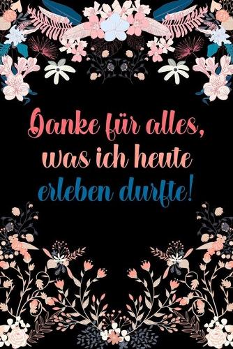 Danke für alles was ich heute erleben durfte