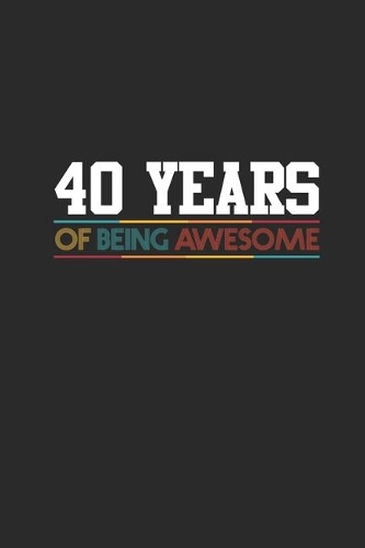 40 Years Of Being Awesome