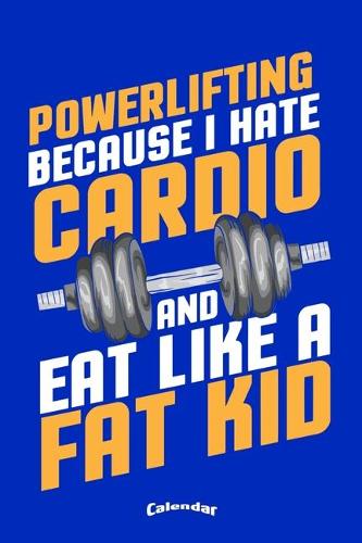 My Powerlifting Calendar: Cool Sportive Calendar, Diary or Journal Gift for Bodybuilding and Powerlifting Fans, Gym, Workout, Training and Fitness Lovers and Bodybuilders wit