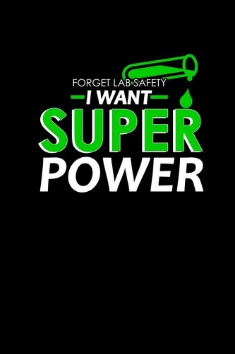 Forget lab safety I want super powers: 110 Game Sheets - 660 Tic-Tac-Toe Blank Games - Soft Cover Book for Kids for Traveling & Summer Vacations - Mini Game - Clever Kids - 110 Lined page