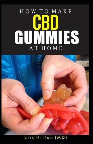 How to Make CBD Gummies at Home