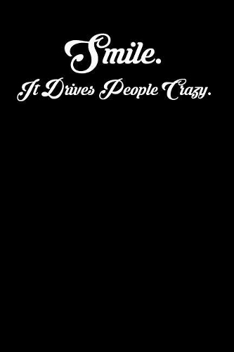 Smile. It Drives People Crazy.: 6x9 Inspirational Quote Journal for Women and Girls (Black)