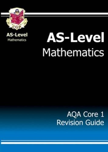 AS-Level Maths AQA Core 1 Revision Guide