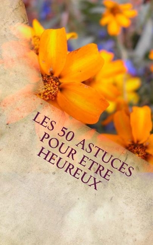50 astuces pour etre heureux