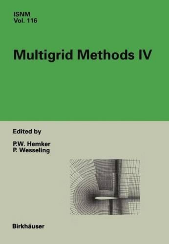 Multigrid Methods IV: Proceedings of the Fourth European Multigrid Conference, Amsterdam, July 6-9, 1993(International Numerical Mathematics)