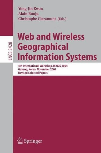 Web and Wireless Geographical Information Systems: (3428 Lecture Notes in Computer Science)