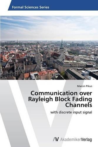 Communication over Rayleigh Block Fading Channels: (English)